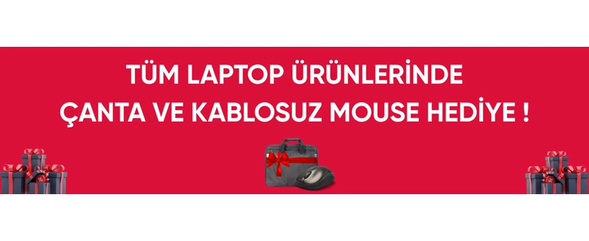 LAPTOP ÜRÜNLERİNDE ÇANTA VE KABLOSUZ MOUSE HEDİYE !